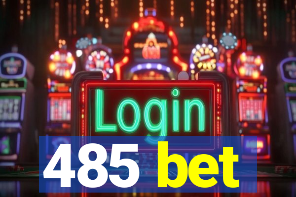 485 bet